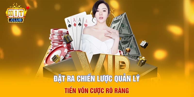 Đặt ra chiến lược quản lý tiền vốn cược rõ ràng