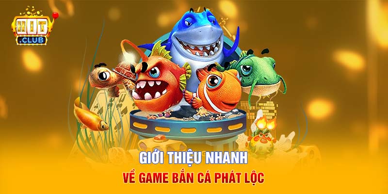 Giới thiệu nhanh về game bắn cá Phát Lộc